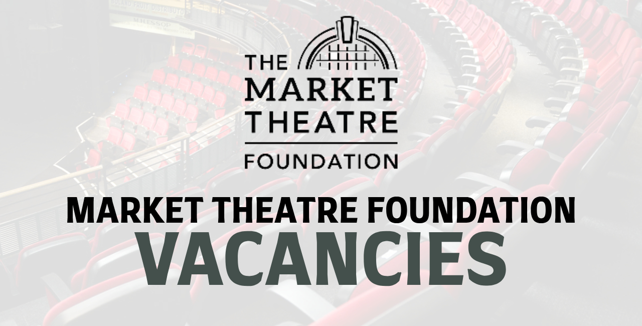 Market Theatre Foundation Vacancies
